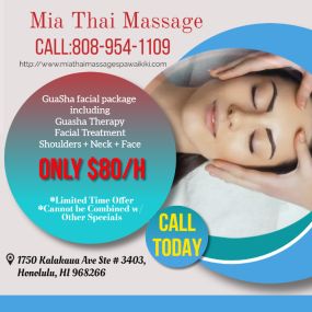 Special off 三
GuaSha facial package 
including
Guasha Therapy
Facial Treatment
Shoulders + neck + face
ONLY $80/h 
*Limited Time Offer
*Cannot be Combined w/ Other Specials

Appointments:：http://www.miathaimassagespawaikiki.com
Gift Card Available 
Hours: Monday to Sunday 9:00AM-11:00PM
Address: 1750 Kalakaua Ave Ste # 3403, Honolulu, HI 96826
Phone:  808-954-1109