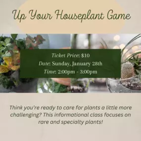 Think you’re ready to care for plants a little more challenging? This informational class focuses on rare and specialty plants!