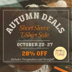 ???????? Dive into autumn style with our Short Sleeve T-Shirt Deals at In the Making! Enjoy a fantastic 28% OFF from October 22-27, including Trempealeau and River Girl designs. Embrace the season with cozy DEALS! ????????️