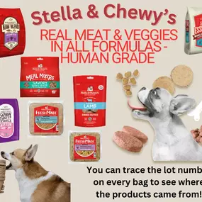 Stella & Chewy's is one of our favorite brands - dog & cat food; frozen raw, kibble, freeze dried and gently cooked along with canned food, treats and toppers!