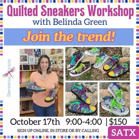 Another session has been added! Join us on Thursday, October 17th from 9:00-4:00 and learn how to make your own quilted sneakers.