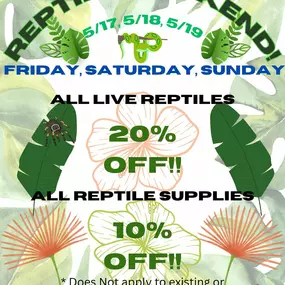 Big SALES this weekend! Stop in to pick up anything you need for your scaley friends!