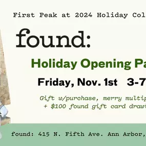 Start the season with a first peak at Found's 2024 Holiday collection on November 1st! Enjoy refreshments, enter to win a $100 Found gift card, and receive a gift with every purchase. Plus, Merry Multiples.
Each year, the creative team at Found spends the last week of October working like busy elves transforming the shop into a holiday wonderland. A few things you'll find this year: a polar bear painting in the art supply area, curiously cute critters hanging out in the planter section, and a Sa