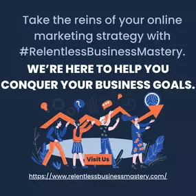 Take the reins of your online marketing strategy with #RelentlessBusinessMastery.