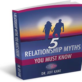 5 Relationship Myths You Must Know, written by Dr. Jeff Kane