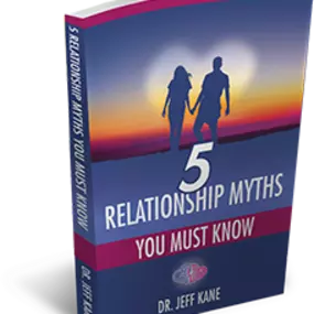 5 Relationship Myths You Must Know, written by Dr. Jeff Kane