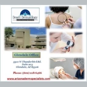 Desert Dermatology & Skin Cancer Specialists - GLENDALE AZ Location