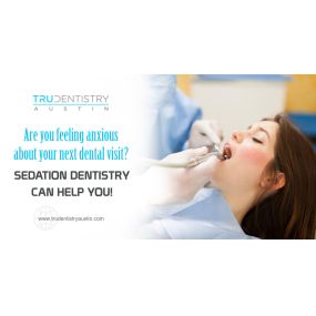 Sedation Dentistry - TRU Dentistry Austin (Dentist 78704)