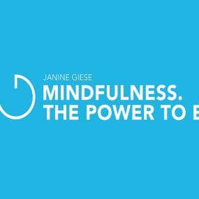 Bild von Janine Giese.Mindfulness The Power to be.