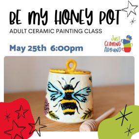 Be My Honey Pot Adult Ceramic Painting Class