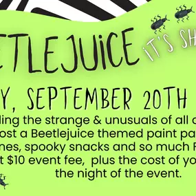 It’s Showtime! Join us for a pottery night for the recently departed. We can’t wait to kick off the Halloween season with a little bit of Beetlejuice FUN! There will be themed projects and design, light snacks and drinks will be served. Fun for ages 6
& up. Just $10 pp event fee. Pottery projects are additional night of the event.