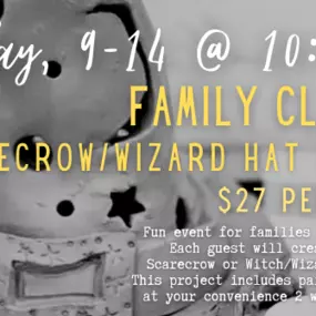 This might be the best event for fall fun! Family Clay Day! Come get your hands a bit dirty and make your very own Scarecrow Hat, Wizard, or Witch Lantern!
Our instructor will provide all the materials you need and guide you through this fun project.
Ideal for ages 8 and up.  $27 per person. Everyone creates their own! Pre-registration