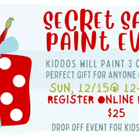 Secret Santa Paint Event! So much fun for kids ages 6-12. We can keep a secret if you can...the kiddos will be painting 3 holiday ornaments...perfect for gift giving! Ornaments will be ready for pick up by Friday, 12/20. Christmas cookies will be served.