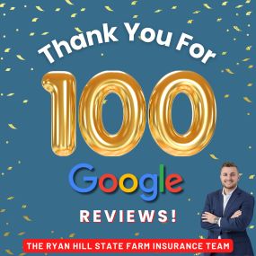 We love our customers! Thank you for 100 Google reviews! Ryan Hill State Farm Insurance team