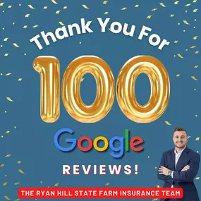 We love our customers! Thank you for 100 Google reviews! Ryan Hill State Farm Insurance team