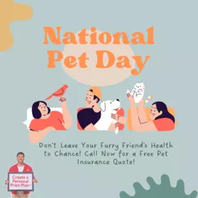 It's National Pet Day! Ensure your furry friend is covered today!