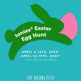 Join us at The Curious Bear Toy & Book Shop for a tonies® Easter Egg Hunt!

We hope you’re ready for an egg-citing adventure! Come in and search for a hidden tonies® Easter Egg, and if you find it, you could win a special tonies® prize!

Week 1: April 6-12th
Week 2: April 13-19th

*Please note there will be ONE prize for each week