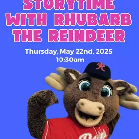 Join us for an EXTRA special storytime with Rhubarb the Reindeer (THE mascot for the Tacoma Rainiers Minor League Baseball Team) as he joins us to listen to some stories in our book nook! Our staff will read a few books and then you and your littles will get to meet Rhubarb and have your photo taken with him. Of course, there will always be time to play after storytime (or during storytime) as well!

All are welcome. We can’t wait to see you!