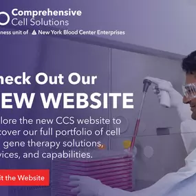 Explore the Comprehensive Cell Solutions website to discover our full portfolio of cell and gene therapy solutions, services, and capabilities. Visit www.comprehensivecellsolutions.com.