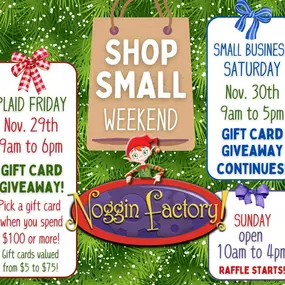 Thanksgiving weekend is a HUGE weekend for shopping SMALL! With small businesses, that is! Shop with us on Plaid Friday and Small Business Saturday and pick a random gift card when you spend $100 or more. You could take home a gift card for up to $75!

Our holiday raffle kicks off on Sunday, December 1... more details to come!