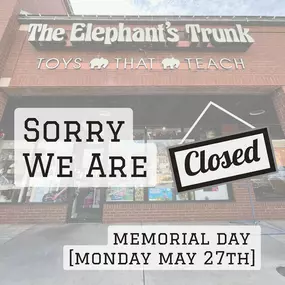 We will be closed on Memorial Day! Enjoy your holiday! #elephantstrunktoystore