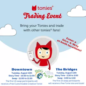 “Bring your Tonies and trade with other Tonies fans! We will also do freebies for the first 15 swap participants as well as a give-a-away at each location. We will have a swap immediately following story time at both stores. All details can be found in the attached Tonies graphic.