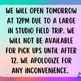 We will be opening tomorrow June 24th at 12pm, due to a large in studio field trip. We will not be available for pick ups or walk in painting during this time. We apologize for the inconvenience. See you soon!