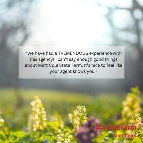 The team at Matt Cole State Farm is second to none!

Thank you for the kind words. We love serving your family.