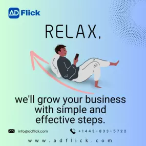 Relax , Let ADflick grow your business