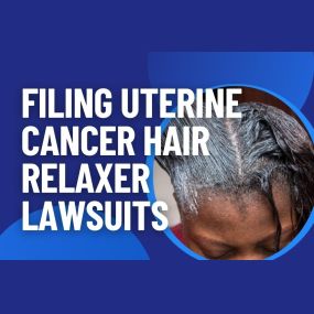 Hair Relaxer Lawsuit | Dark and Lovely Lawsuit | Uterine Cancer Claims