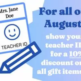 Teachers get 10% off any item in the store during the month of August, 2024.