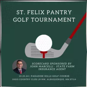 John Marcelli, State Farm Agent, is honored to partner with St. Felix Pantry, a dedicated organization serving the community for over 30 years. Join us on October 25, 2024, for a golf tournament at Paradise Hills Golf Course in Albuquerque, NM, to support their incredible mission.