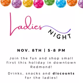 We can't wait for another, awesome Ladies Night! And it's less than two weeks away ???????? Grab your gals and get that holiday shopping done early. Shop small, snack, and save with great discounts at lots of participating, downtown Redmond shops. Tag a friend you want to shop!