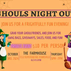 Join us at The Farmhouse for an evening of spooky fun and ghoulish delights at our annual Ghouls Night Out! This private event is perfect for a night out with your ghoulfriends where you can expect:

???? Swag Bags filled with Fabulous Surprises!
???? The Chance to win an Incredible Giveaway!
????️ Exclusive Sales!
???? Delicious Appetizers, Mocktails, and Sweet Treats!
Plus, a frightfully fun atmosphere for all!