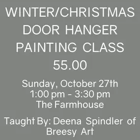 Get a head start on your Winter/Christmas Decor!

We are thrilled to host our Winter/Christmas Door Hanger Painting Class from 1:00 to 3:30 PM on Sunday, October 27th with local artist, Deena Spindler. Deena will have an 18