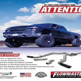 Automotive City is a Flowmaster Exhaust Technology Truck Center.  EXCLUSIVE PERFORMANCE EXHAUST OF NASCAR