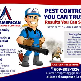 All American Termite & Pest Control
202 Thrush Ct
Lanoka Harbor, NJ. 08734
(609) 808-1324