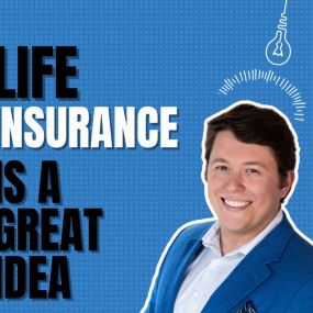 Life insurance is ALWAYS a great idea!