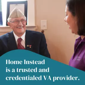 Home Instead is a Trusted and credentialed VA Provider