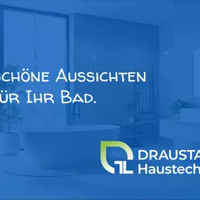 Schöne Aussichten für Ihr Bad bekommen Sie mit Draustadt Haustechnik