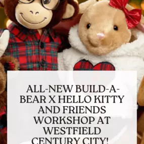 ALL NEW BULD A BEAR X HELLO KITTY AND FRIENDS WORKSHIP AT WESTFIELD CENTURY CITY