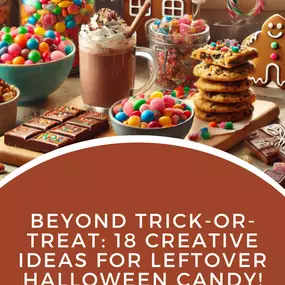 BEYOND TRICK OR TREATING: 18 CREATIVBE IDEADS FOR LEFTOVER HALLOWEEN CANDY