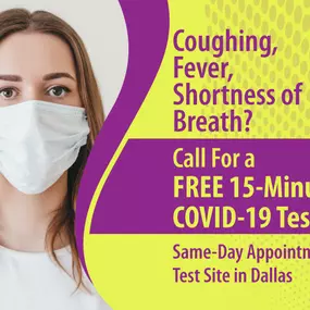 If you have Covid symptoms, call for a free 15 minute test. Test site is in Dallas, Texas.