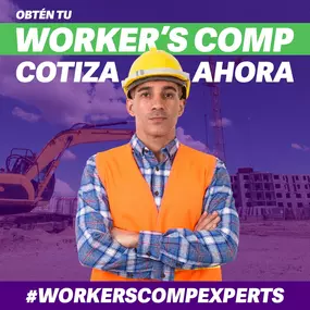 Obten tu Workers Comp hoy! Cotiza ahora. #WorkersCompExperts
