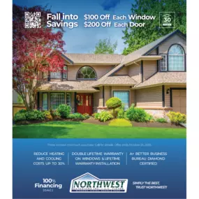 Northwest Exteriors ‘Fall into Savings’ promo: $100 off each window and $200 off each door. Creative highlights 100% financing (O.A.C.), potential energy cost reductions up to 30%, double lifetime warranty on windows, and lifetime installation warranty, plus A+ BBB / Diamond Certified credentials. Offer ends October 26, 2025; three-window minimum.