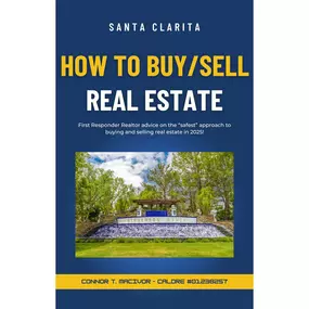 This eye-catching guide cover features bold typography with the title “How to Buy/Sell Real Estate” in Santa Clarita, set against a deep blue background for authority and trust. Highlighted in yellow and white, the title draws immediate attention to the purpose of the guide: educating buyers and sellers in 2025’s complex real estate market. The subtitle reads: “First Responder Realtor advice on the ‘safest’ approach to buying and selling real estate in 2025!”—positioning author Connor T. MacIvor