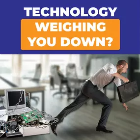 Is your technology weighing you down?