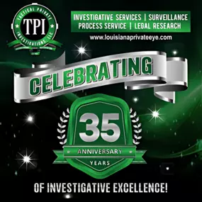 Celebrating 35 years of Investigative Excellence - Private Investigation - Process Service - Surveillance - Polygraphs - Skiptracting - Louisiana - Tactical Private Investigation