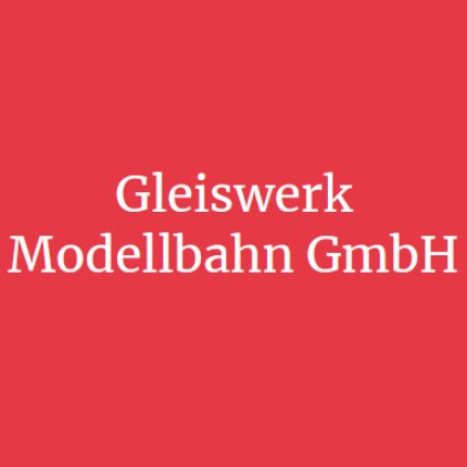 Gleiswerk Modellbahn GmbH