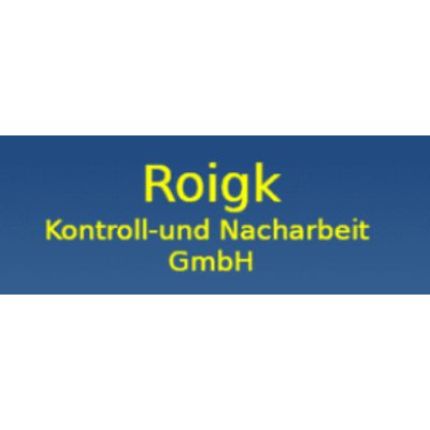 Logo von Roigk Kontroll- und Nacharbeit GmbH